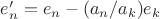 $e_n' = e_n - (a_n/a_k) e_k$