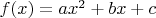$f(x)=ax^2+bx+c$