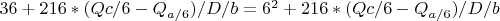 $36+216*(Q{c/6}-Q_{a/6})/D/b=6^2+216*(Q{c/6}-Q_{a/6})/D/b $