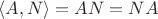$\langle A , N \rangle = AN = NA$
