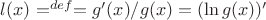 $l(x)=\limits^{def}=g'(x)/g(x)=(\ln g(x))'$