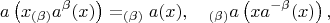 $$a\left(x_{(\beta)}a^\beta(x)\right)=_{(\beta)}a(x),\quad_{(\beta)}a\left(xa^{-\beta}(x)\right),$$