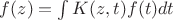 $f(z)=\int K(z,t)f(t)dt$