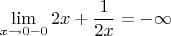 \[
\mathop {\lim }\limits_{x \to 0 - 0} 2x + \frac{1}
{{2x}} =  - \infty 
\]