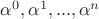 $\alpha^0, \alpha^1, ..., \alpha^n$