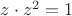 $z\cdot z^2=1$