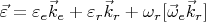 $\vec\varepsilon=\varepsilon_e \vec k_e+\varepsilon_r\vec k_r+\omega_r[\vec\omega_e \vec k_r]$