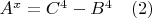 $A^x=C^4-B^4 \quad (2)$