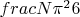 $frac{N \pi^2}{6}$