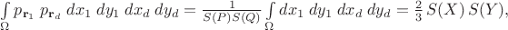 $\int\limits_\Omega p_{\mathbf r_1}\;p_{\mathbf r_d}\;dx_1\;dy_1\;dx_d\;dy_d=\frac 1{S(P)S(Q)}\int\limits_\Omega dx_1\;dy_1\;dx_d\;dy_d=\frac 2 3\,S(X)\,S(Y),$