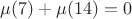 $\mu(7)+\mu(14)=0$