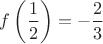 $f\left(\dfrac 1 2\right)=-\dfrac 2 3$