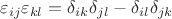 $$\varepsilon_{ij} \varepsilon_{kl} = \delta_{ik} \delta_{jl} - \delta_{il} \delta_{jk}$$ $$\varepsilon_{ij} \varepsilon_{kl} = \delta_{ik} \delta_{jl} - \delta_{il} \delta_{jk}$$