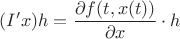$(I'x)h=\dfrac{\partial f(t,x(t))}{\partial x}\cdot h$