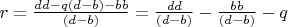 $r=\frac{dd-q(d-b)-bb}{(d-b)}=\frac{dd}{(d-b)}-\frac{bb}{(d-b)}-q$