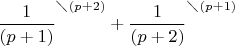 $\dfrac{1}{(p+1)}^{\diagdown (p+2)} + \dfrac{1}{(p+2)}^{\diagdown (p+1)}$