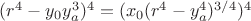 $(r^4-y_0y_a^3)^4=(x_0(r^4-y_a^4)^{3/4})^4$