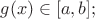 $g(x)\in[a,b];$