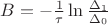 $B=-\frac 1 {\tau}\ln{\frac {\Delta_1}{\Delta_0}}$