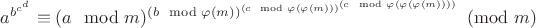 $a^{b^{c^{d}}} \equiv (a \mod m)^{(b \mod \varphi (m))^{(c \mod \varphi (\varphi (m)))^{(c \mod \varphi (\varphi (\varphi (m))))}}} \pmod m$