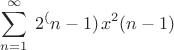 $$\sum_{n=1}^{\infty}\left{\left 2^(n-1)}{\left x^2(n-1)}$$