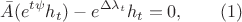 $$
\Bar{A}(e^{t\psi}h_t) - e^{\Delta \lambda_t}h_t = 0, \quad\quad (1)
$$ $$
\Bar{A}(e^{t\psi}h_t) - e^{\Delta \lambda_t}h_t = 0, \quad\quad (1)
$$