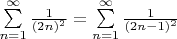 $\sum\limits_{n=1}^\infty \frac{1}{(2n)^2}=\sum\limits_{n=1}^\infty \frac{1}{(2n-1)^2}$