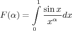 $$F(\alpha) = \int\limits_{0}^{1}\frac{\sin x}{x^\alpha}dx$$