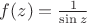 $f(z)=\frac{1}{\sin{z}}$