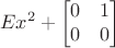 $$
E x^2 +\begin{bmatrix}0&1\\0&0
\end{bmatrix}
$$