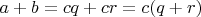 $a+b=cq+cr=c(q+r)$