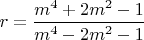 $r=\dfrac{m^4 + 2 m^2 - 1}{m^4 - 2 m^2 - 1}$