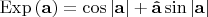 $$\operatorname{Exp} \left( {\mathbf{a}} \right) = \cos \left| {\mathbf{a}} \right| + {\mathbf{\hat a}}\sin \left| {\mathbf{a}} \right|$$