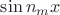 $\sin n_mx$