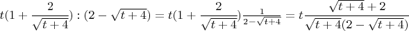 $t(1+\cfrac{2}{\sqrt{t+4}}):({2-\sqrt{t+4}}) = t(1+\cfrac{2}{\sqrt{t+4}})\frac{1}{2-\sqrt{t+4}} = t\cfrac{\sqrt{t+4}+2}{\sqrt{t+4}(2-\sqrt{t+4})}

$