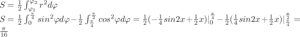 $
\\ S = \frac 1 2 \int_{\varphi_1}^{\varphi_2} r^2 d\varphi
\\ S = \frac 1 2 \int_0 ^\frac \pi 4 sin^2\varphi d\varphi - \frac 1 2 \int_\frac \pi 4 ^\frac \pi 2 cos^2\varphi d\varphi = \frac 1 2 (-\frac 1 4 sin2x + \frac 1 2 x)|_0^\frac \pi 4 - \frac 1 2 (\frac 1 4 sin2x+\frac 1 2 x)|_\frac \pi 4 ^\frac \pi 2 = \frac \pi {16}
$