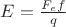 $E = \frac{F_ef}{q}$