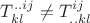 $T_{kl}^{..ij} \neq T_{..kl}^{ij}$
