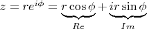$z=re^{i\phi}=\underbrace{r\cos\phi}_{Re} +\underbrace{ir\sin\phi}_{Im}$