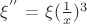 $\xi^''$ = \xi (\frac 1 x)^3$