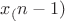 $x_(n-1)$