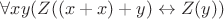 $\forall x y (Z((x+x)+y)\leftrightarrow Z(y))$