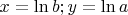 $x = \ln b; y = \ln a$
