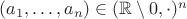 $(a_1, \dots ,a_n)\in (\mathbb R\setminus 0,\cdot)^n$