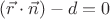 $(\vec r\cdot\vec n)-d=0$ $(\vec r\cdot\vec n)-d=0$