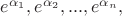 $e^{\alpha_1},e^{\alpha_2},..., e^{\alpha_n},$