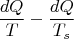 $$\frac{dQ}{T}-\frac{dQ}{T_s}$$