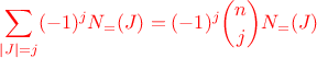 $\color{red}{\displaystyle{\sum_{|J| = j}(-1)^jN_=(J) = (-1)^j\binom njN_=(J)}}$ $\color{red}{\displaystyle{\sum_{|J| = j}(-1)^jN_=(J) = (-1)^j\binom njN_=(J)}}$