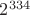 $2^{334}$ $2^{334}$