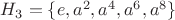 $H_3=\{e,a^2,a^4,a^6,a^8\}$
